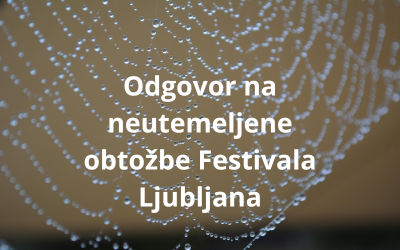 Odgovor na neutemeljene obtožbe Festivala Ljubljana