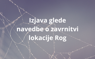 Izjava glede navedbe o zavrnitvi lokacije Rog